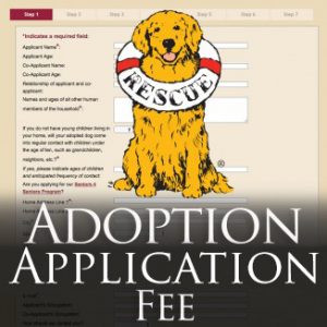 *Adoption Application Fee (This amount is non-tax deductible)
